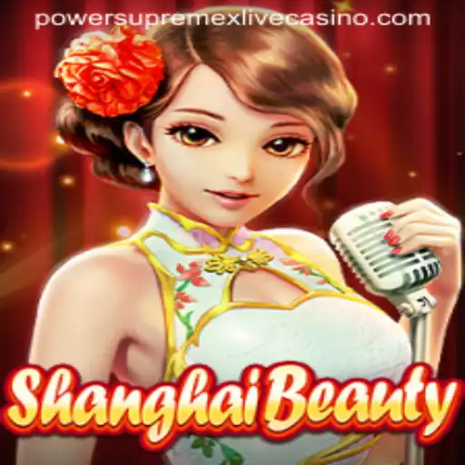 Unveiling ShanghaiBeauty: A Powerhouse Game Experience with PowerSupremex